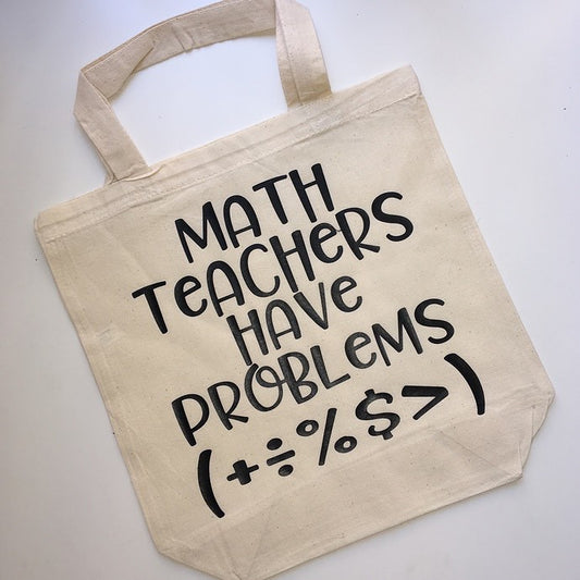 Math Teachers Have Problems custom tote bag